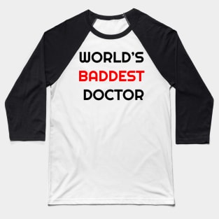 World's Baddest Doctor Baseball T-Shirt